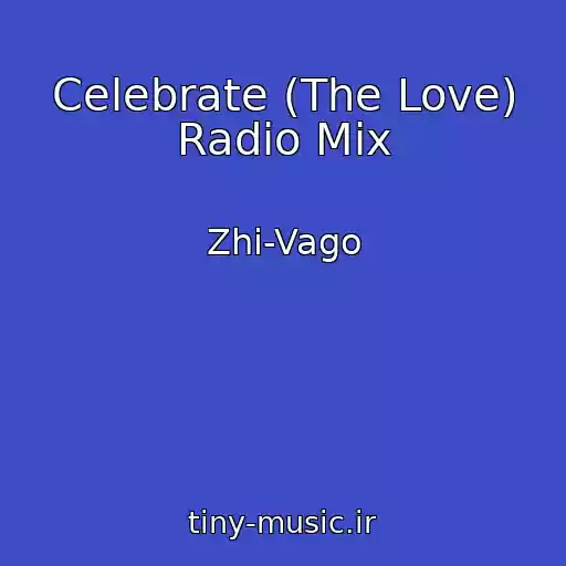 کاور آهنگ Celebrate (The Love) Radio Mix از Zhi-Vago