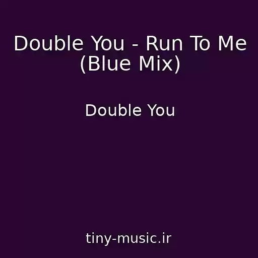 کاور آهنگ Double You - Run To Me (Blue Mix) از Double You