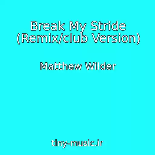 کاور آهنگ Break My Stride (Remix/club Version) از Matthew Wilder