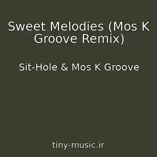 کاور آهنگ Sweet Melodies (Mos K Groove Remix) از Sit-Hole & Mos K Groove