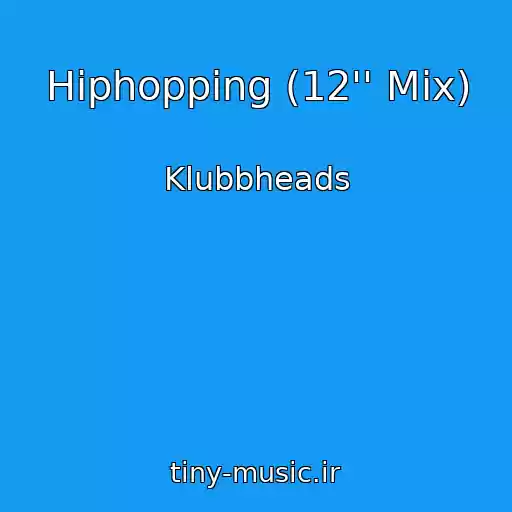 کاور آهنگ Hiphopping (12'' Mix) از Klubbheads