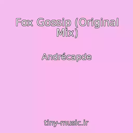 کاور آهنگ Fox Gossip (Original Mix) از Andrécapde