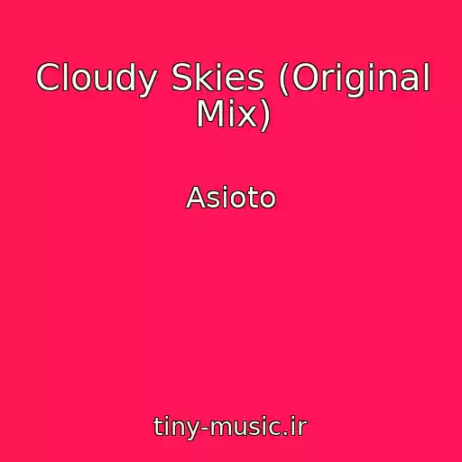 کاور آهنگ Cloudy Skies (Original Mix) از Asioto