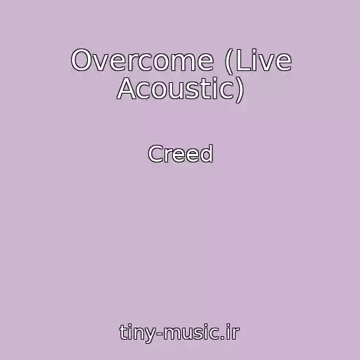 کاور آهنگ Overcome (Live Acoustic) از Creed