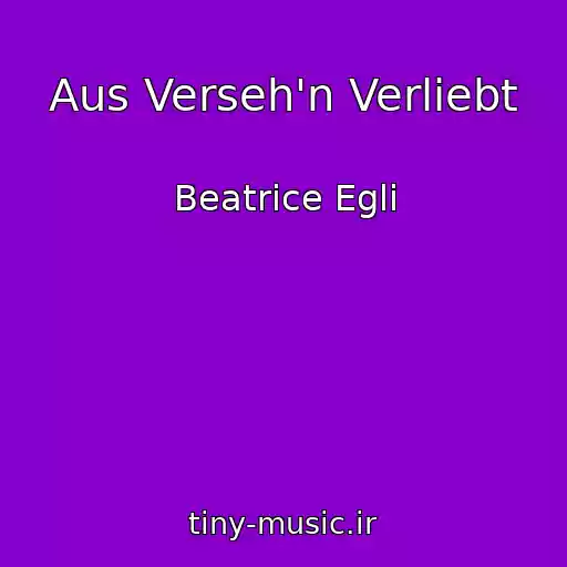 کاور آهنگ Aus Verseh'n Verliebt از Beatrice Egli