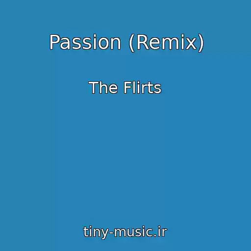 کاور آهنگ Passion (Remix) از The Flirts