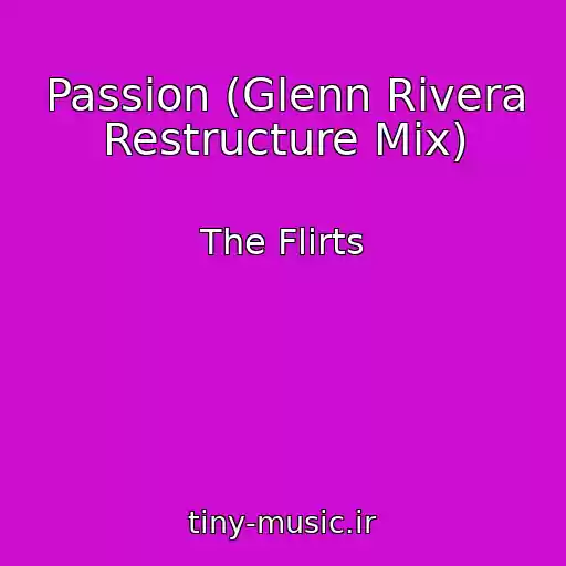 کاور آهنگ Passion (Glenn Rivera Restructure Mix) از The Flirts