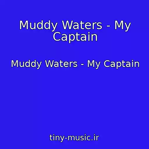 کاور آهنگ Muddy Waters - My Captain از Muddy Waters - My Captain