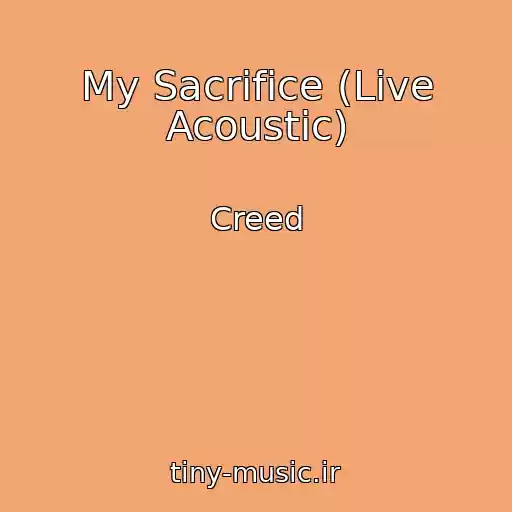 کاور آهنگ My Sacrifice (Live Acoustic) از Creed