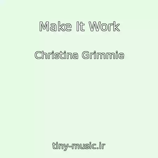 کاور آهنگ Make It Work از Christina Grimmie