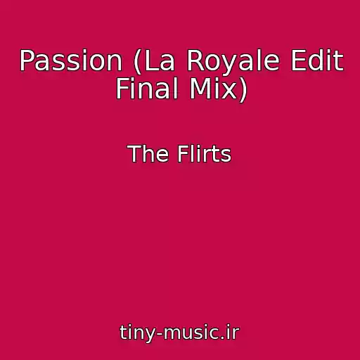 کاور آهنگ Passion (La Royale Edit Final Mix) از The Flirts