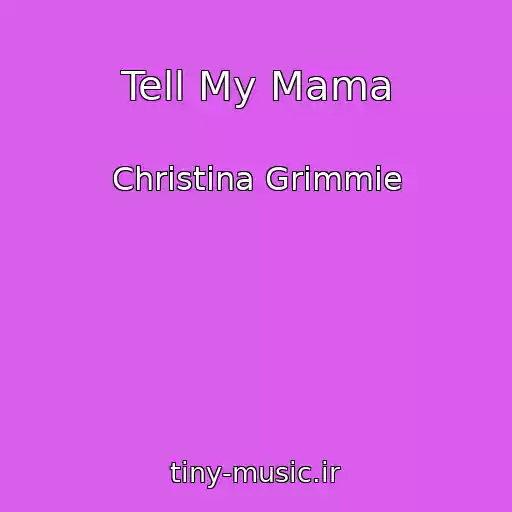 کاور آهنگ Tell My Mama از Christina Grimmie