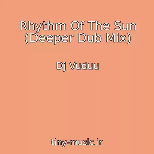 کاور آهنگ Rhythm Of The Sun (Deeper Dub Mix) از Dj Vuduu