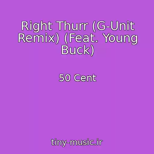 کاور آهنگ Right Thurr (G-Unit Remix) (Feat. Young Buck) از 50 Cent
