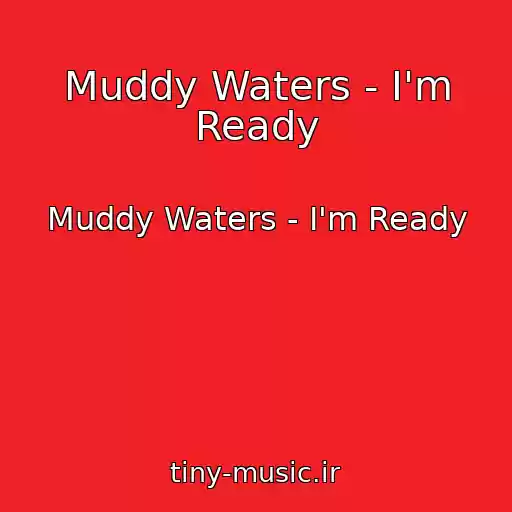 کاور آهنگ Muddy Waters - I'm Ready از Muddy Waters - I'm Ready