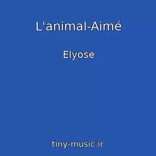 کاور آهنگ L'animal-Aimé از Elyose