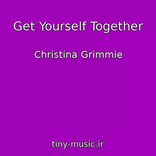 کاور آهنگ Get Yourself Together از Christina Grimmie