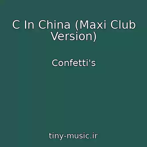 کاور آهنگ C In China (Maxi Club Version) از Confetti's