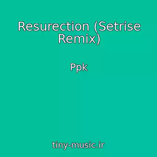 کاور آهنگ Resurection (Setrise Remix) از Ppk