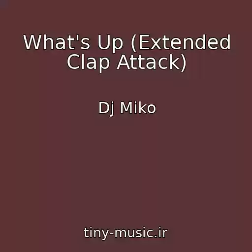 کاور آهنگ What's Up (Extended Clap Attack) از Dj Miko