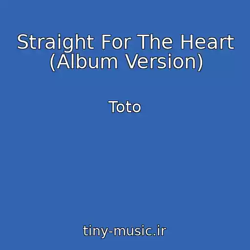 کاور آهنگ Straight For The Heart (Album Version) از Toto