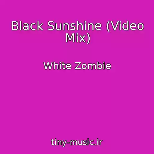 کاور آهنگ Black Sunshine (Video Mix) از White Zombie