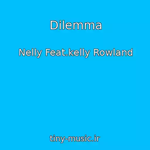 کاور آهنگ Dilemma از Nelly Feat.kelly Rowland