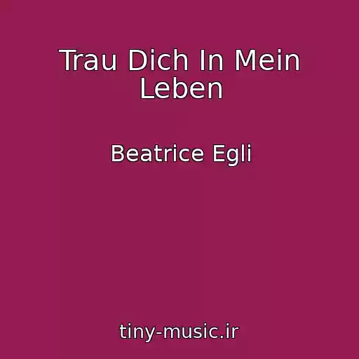 کاور آهنگ Trau Dich In Mein Leben از Beatrice Egli