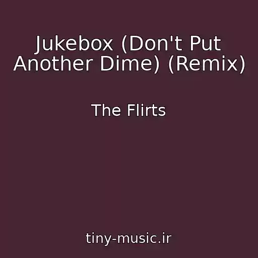 کاور آهنگ Jukebox (Don't Put Another Dime) (Remix) از The Flirts