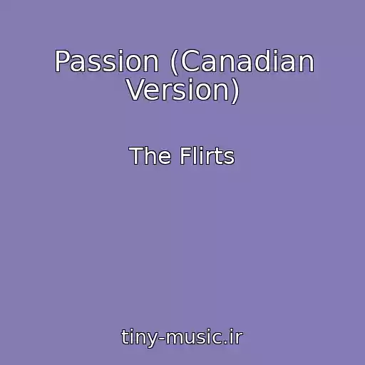 کاور آهنگ Passion (Canadian Version) از The Flirts