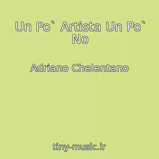 کاور آهنگ Un Po` Artista Un Po` No از Adriano Chelentano