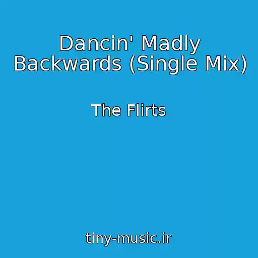 کاور آهنگ Dancin' Madly Backwards (Single Mix) از The Flirts