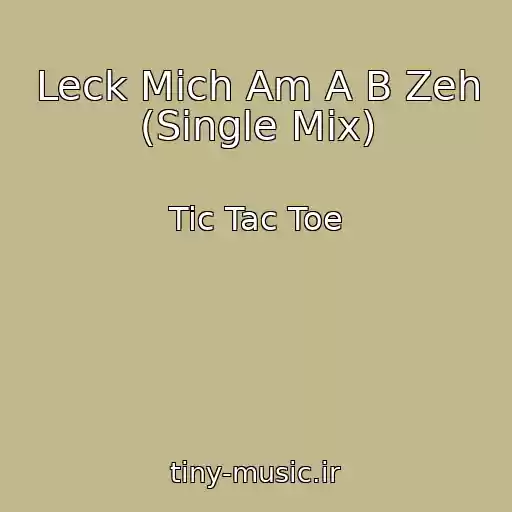 کاور آهنگ Leck Mich Am A B Zeh (Single Mix) از Tic Tac Toe