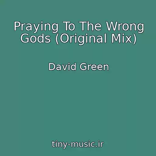 کاور آهنگ Praying To The Wrong Gods (Original Mix) از David Green