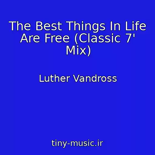 کاور آهنگ The Best Things In Life Are Free (Classic 7' Mix) از Luther Vandross