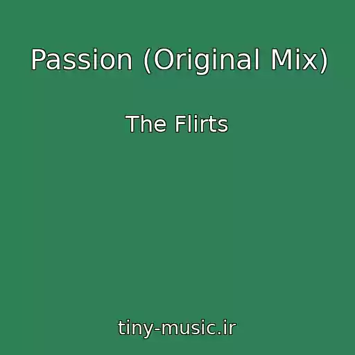 کاور آهنگ Passion (Original Mix) از The Flirts