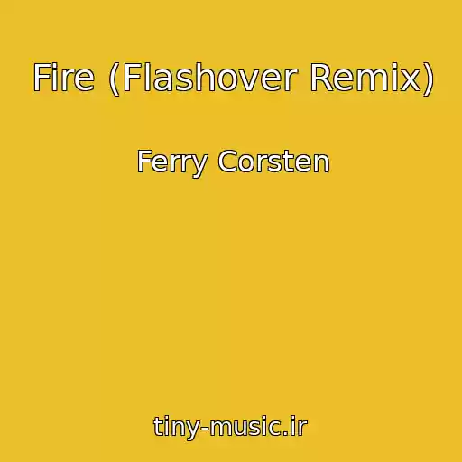کاور آهنگ Fire (Flashover Remix) از Ferry Corsten