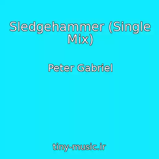 کاور آهنگ Sledgehammer (Single Mix) از Peter Gabriel