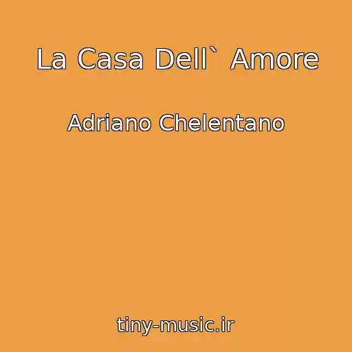 کاور آهنگ La Casa Dell` Amore از Adriano Chelentano