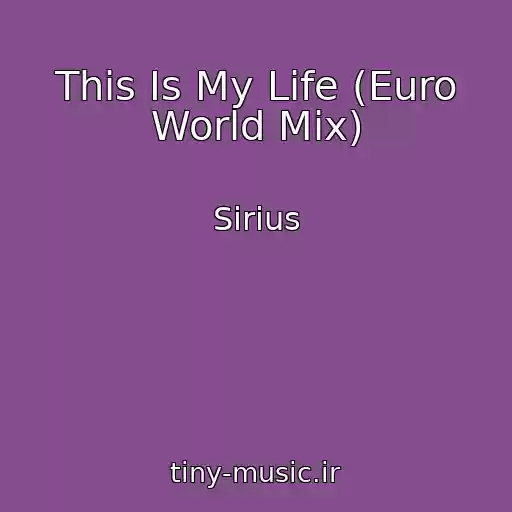 کاور آهنگ This Is My Life (Euro World Mix) از Sirius