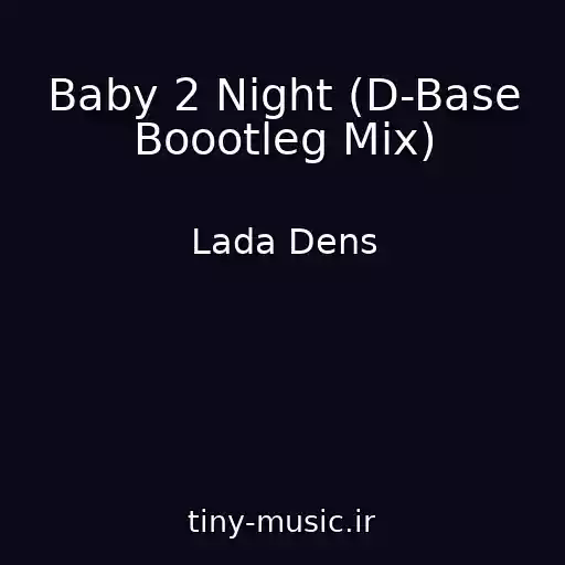 کاور آهنگ Baby 2 Night (D-Base Boootleg Mix) از Lada Dens