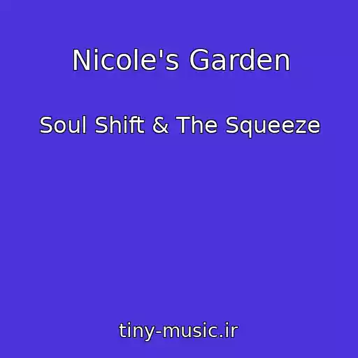 کاور آهنگ Nicole's Garden از Soul Shift & The Squeeze