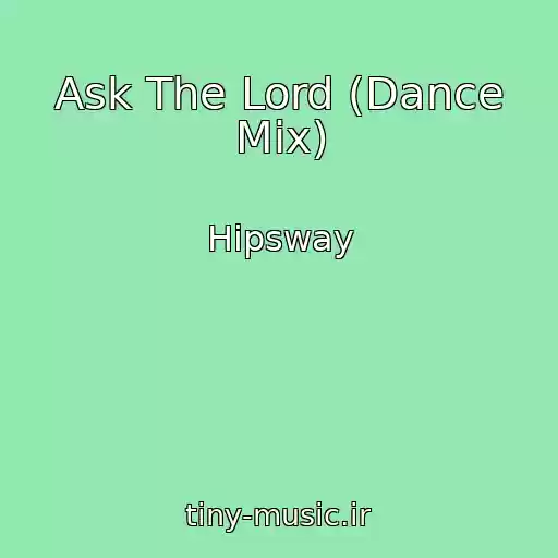 کاور آهنگ Ask The Lord (Dance Mix) از Hipsway