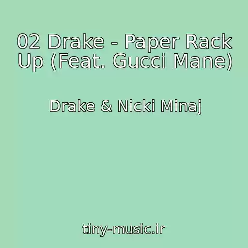 کاور آهنگ 02 Drake - Paper Rack Up (Feat. Gucci Mane) از Drake & Nicki Minaj