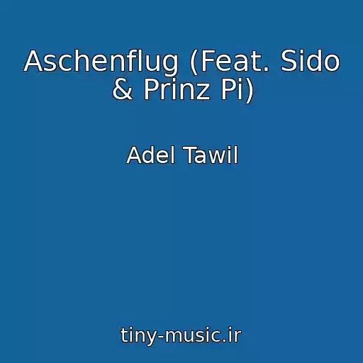 کاور آهنگ Aschenflug (Feat. Sido & Prinz Pi) از Adel Tawil