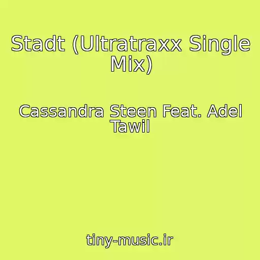 کاور آهنگ Stadt (Ultratraxx Single Mix) از Cassandra Steen Feat. Adel Tawil