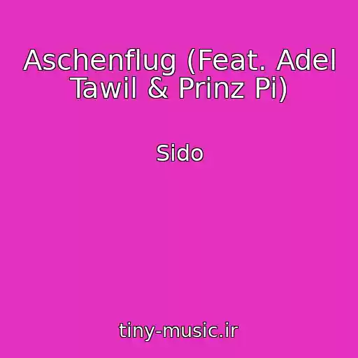 کاور آهنگ Aschenflug (Feat. Adel Tawil & Prinz Pi) از Sido