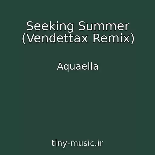 کاور آهنگ Seeking Summer (Vendettax Remix) از Aquaella