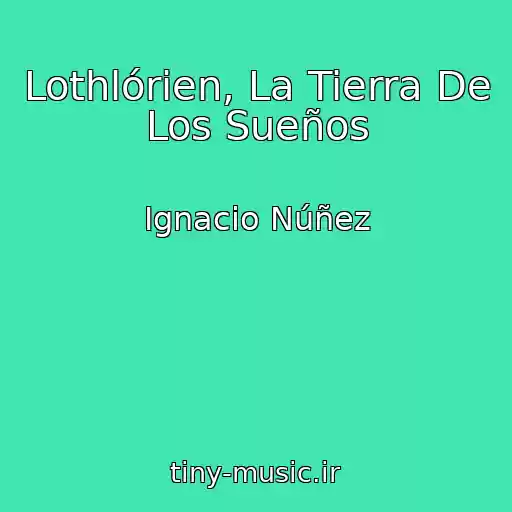 کاور آهنگ Lothlórien, La Tierra De Los Sueños از Ignacio Núñez