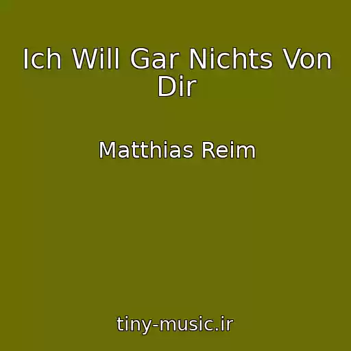کاور آهنگ Ich Will Gar Nichts Von Dir از Matthias Reim